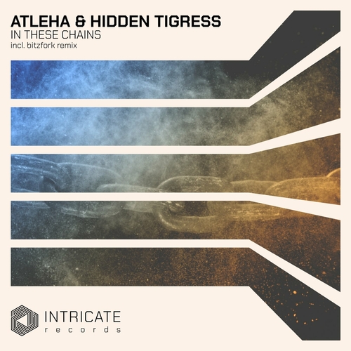 Atleha & Hidden Tigress - In These Chains [INTRICATE506]